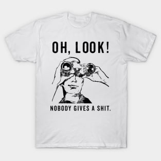 Oh Look Nobody Gives a Shit Funny Sarcastic T-Shirt